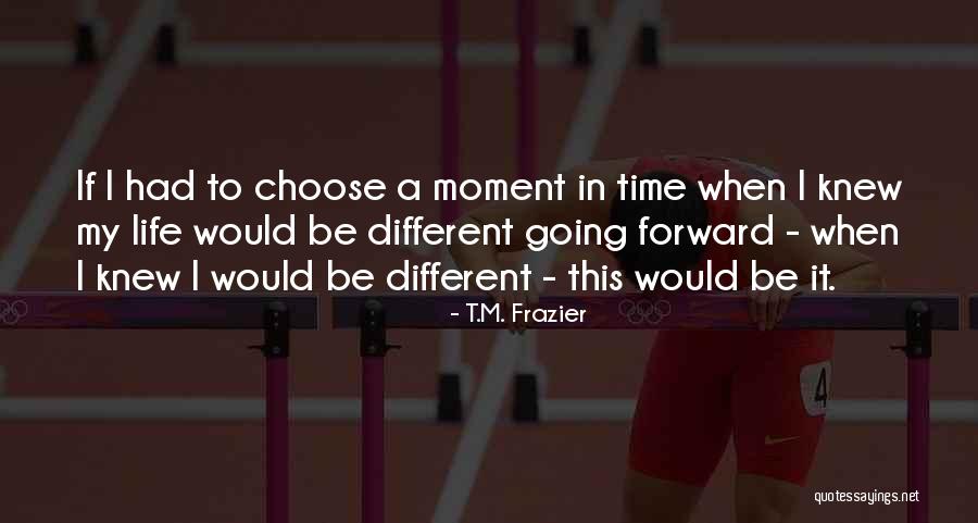 Happy In This Moment Quotes By T.M. Frazier Happy In This Moment Quotes By T.M. Frazier