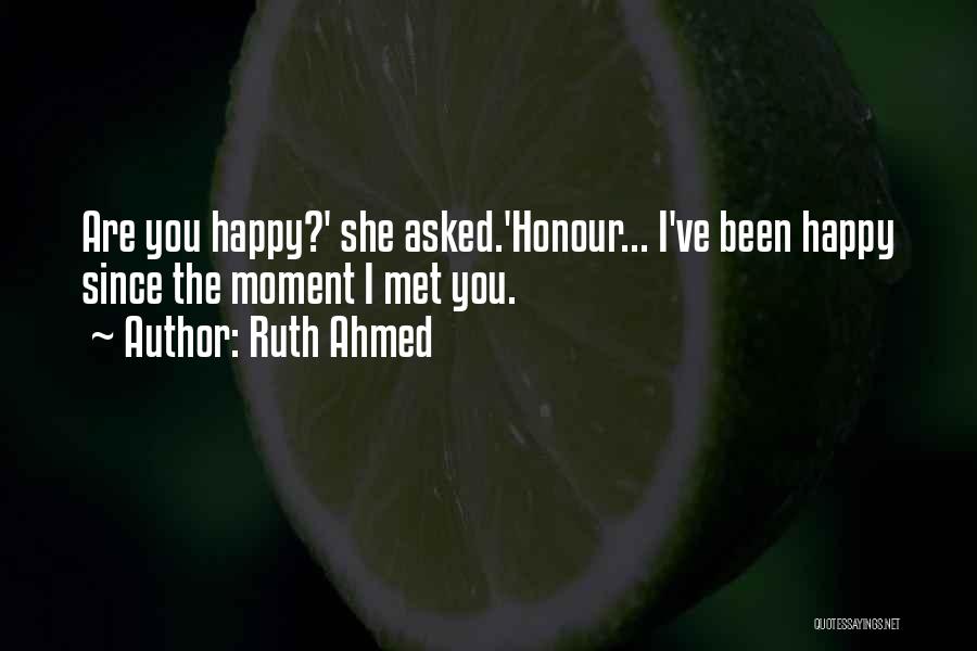 Happy I've Met You Quotes By Ruth Ahmed
