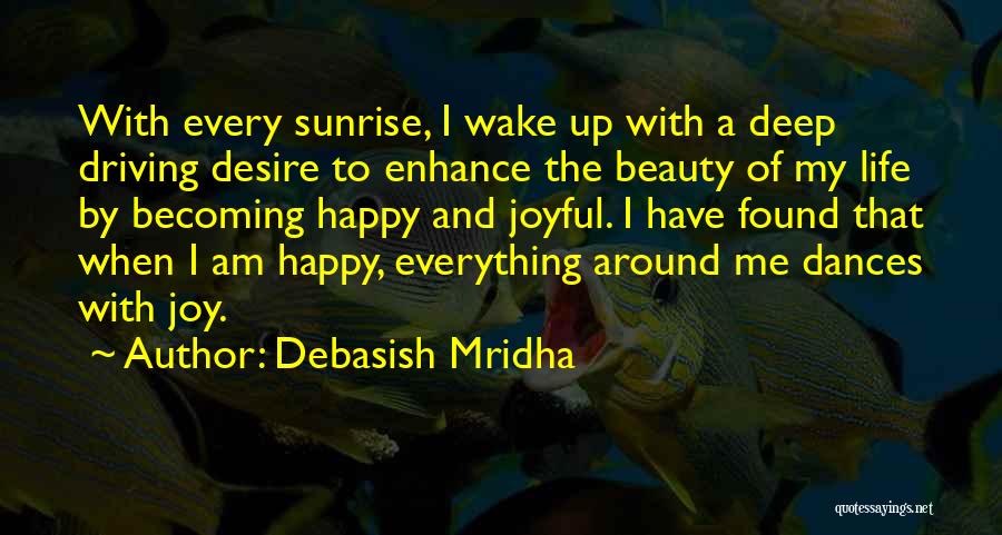 Happy Joyful Life Quotes By Debasish Mridha