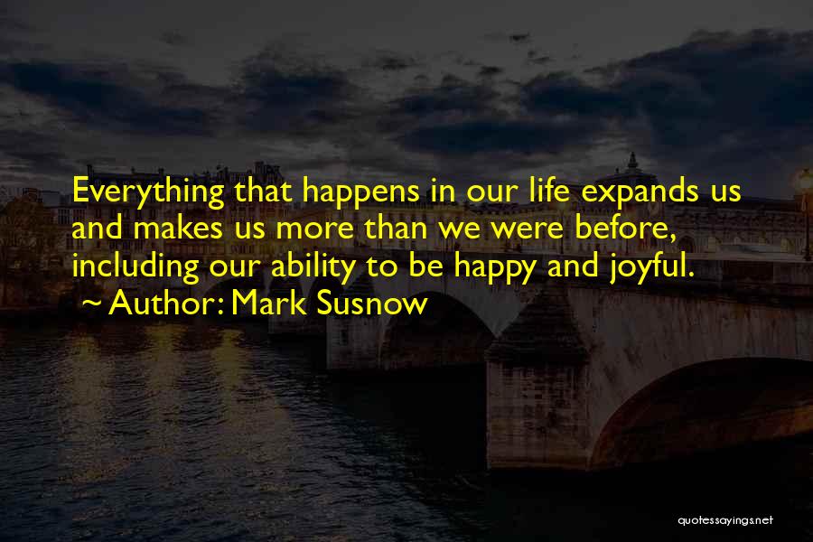 Happy Joyful Life Quotes By Mark Susnow