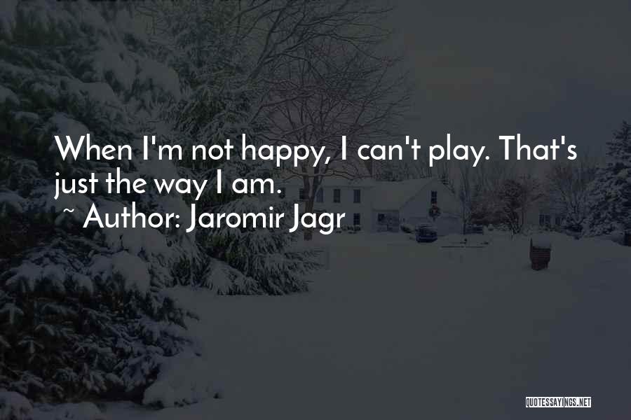 Happy Just The Way I Am Quotes By Jaromir Jagr