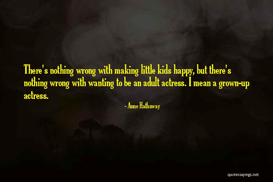 Happy Kids Quotes By Anne Hathaway Happy Kids Quotes By Anne Hathaway