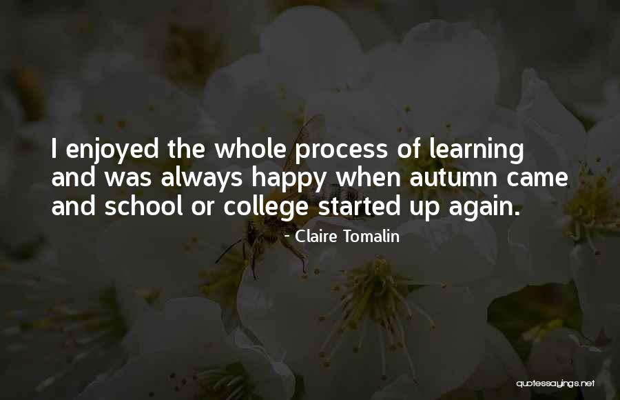 Happy Learning Quotes By Claire Tomalin Happy Learning Quotes By Claire Tomalin