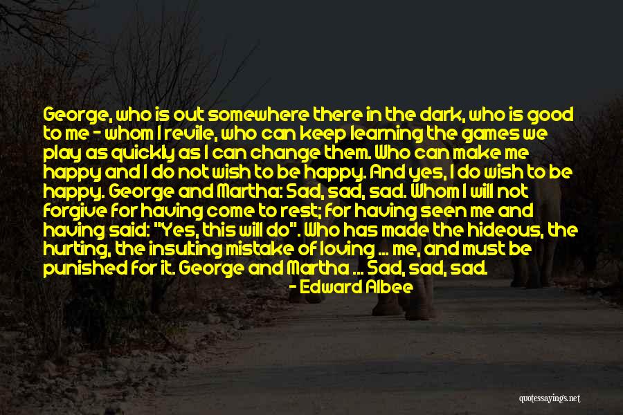 Happy Learning Quotes By Edward Albee Happy Learning Quotes By Edward Albee