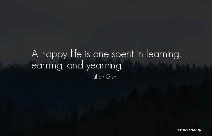Happy Learning Quotes By Lillian Gish Happy Learning Quotes By Lillian Gish