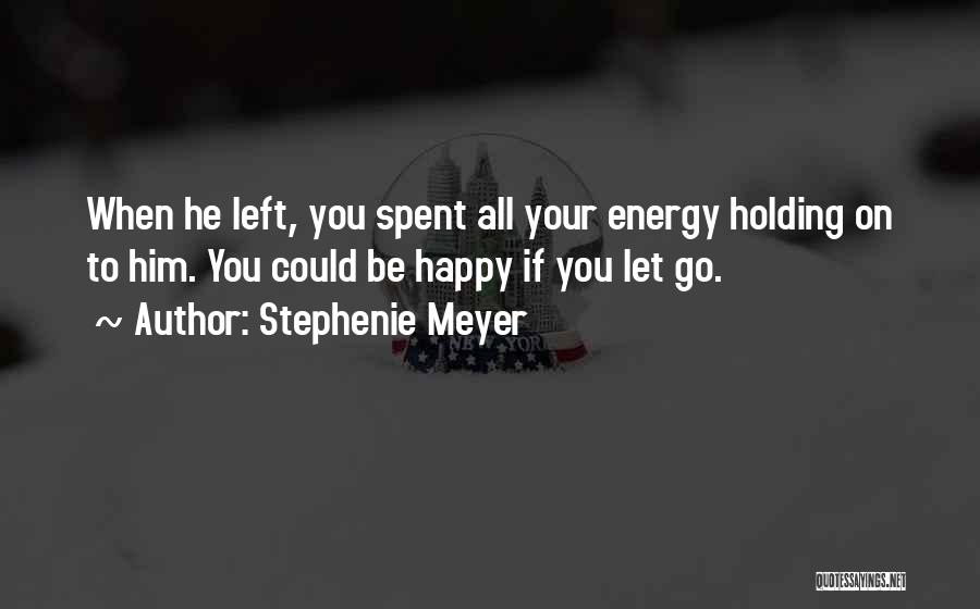 Happy Letting Go Quotes By Stephenie Meyer