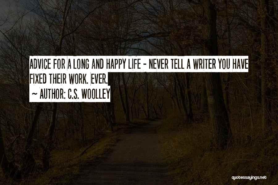 Happy Life Advice Quotes By C.S. Woolley