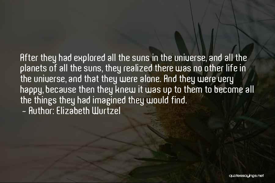 Happy Life Alone Quotes By Elizabeth Wurtzel