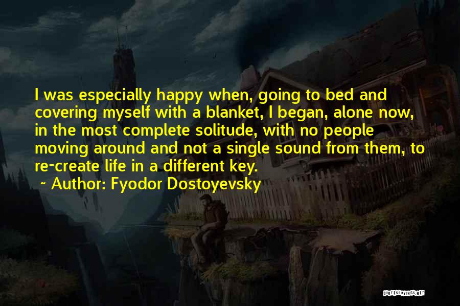 Happy Life Alone Quotes By Fyodor Dostoyevsky