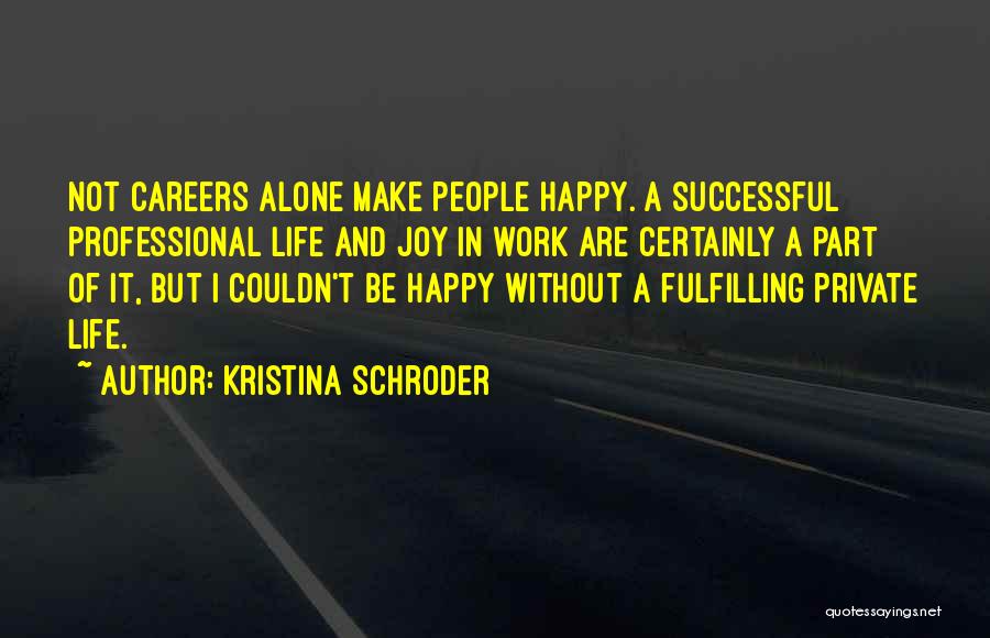 Happy Life Alone Quotes By Kristina Schroder