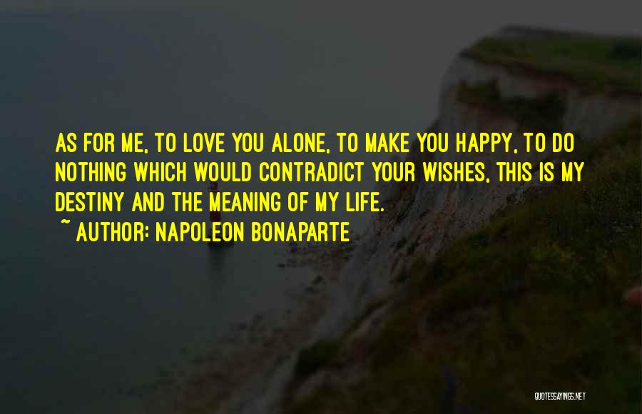 Happy Life Alone Quotes By Napoleon Bonaparte