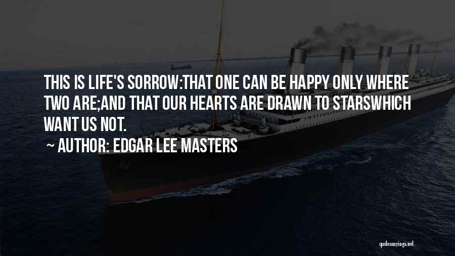 Happy Life And Love Quotes By Edgar Lee Masters