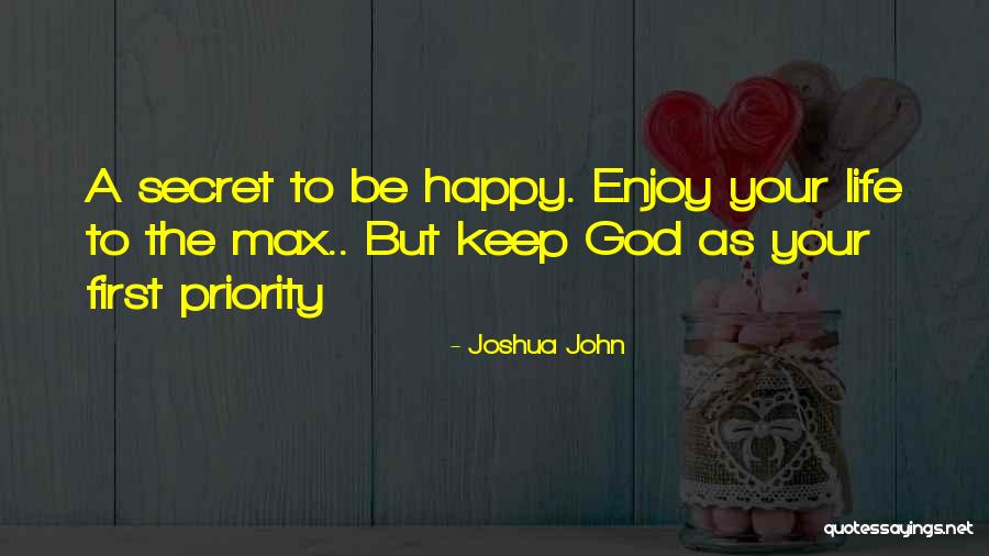 Happy Life God Quotes By Joshua John Happy Life God Quotes By Joshua John