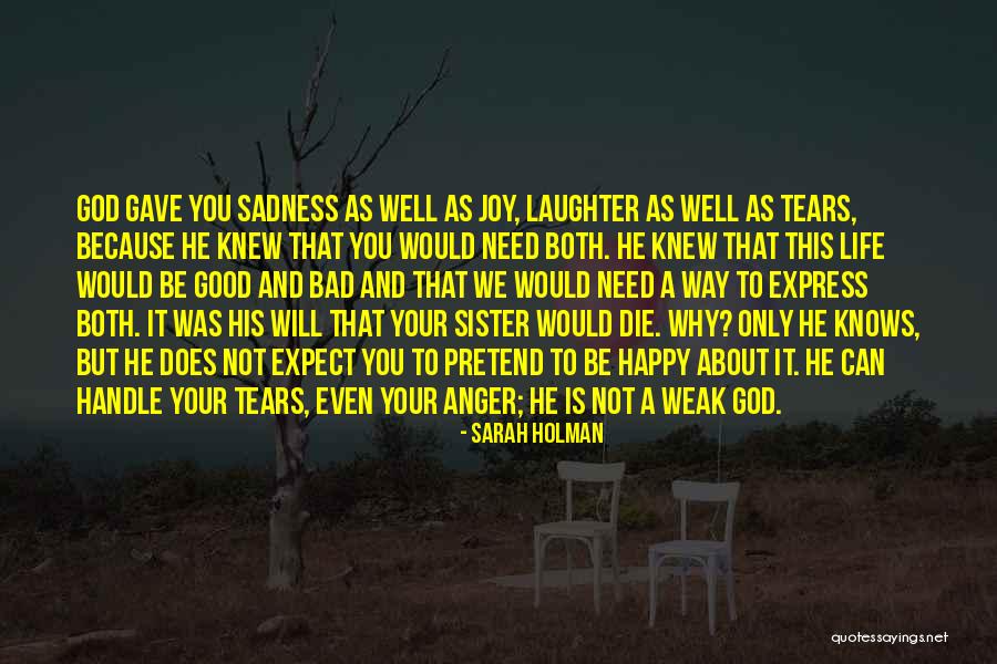Happy Life God Quotes By Sarah Holman Happy Life God Quotes By Sarah Holman