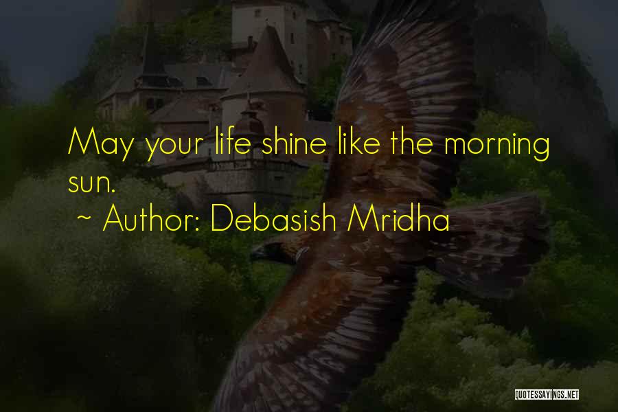 Happy Life Good Morning Quotes By Debasish Mridha