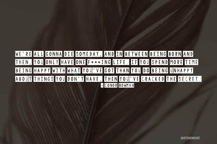 Happy Life Happy Quotes By Conor Bowman Happy Life Happy Quotes By Conor Bowman