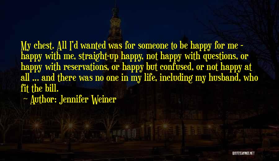 Happy Life Happy Quotes By Jennifer Weiner