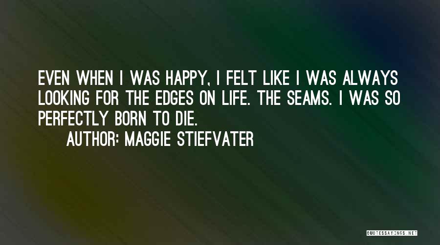 Happy Life Happy Quotes By Maggie Stiefvater