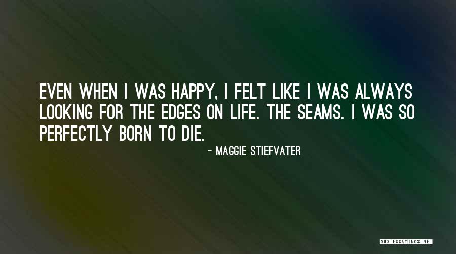 Happy Life Happy Quotes By Maggie Stiefvater