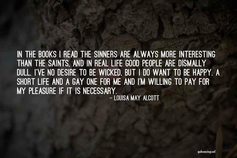 Happy Life Is Short Quotes By Louisa May Alcott Happy Life Is Short Quotes By Louisa May Alcott