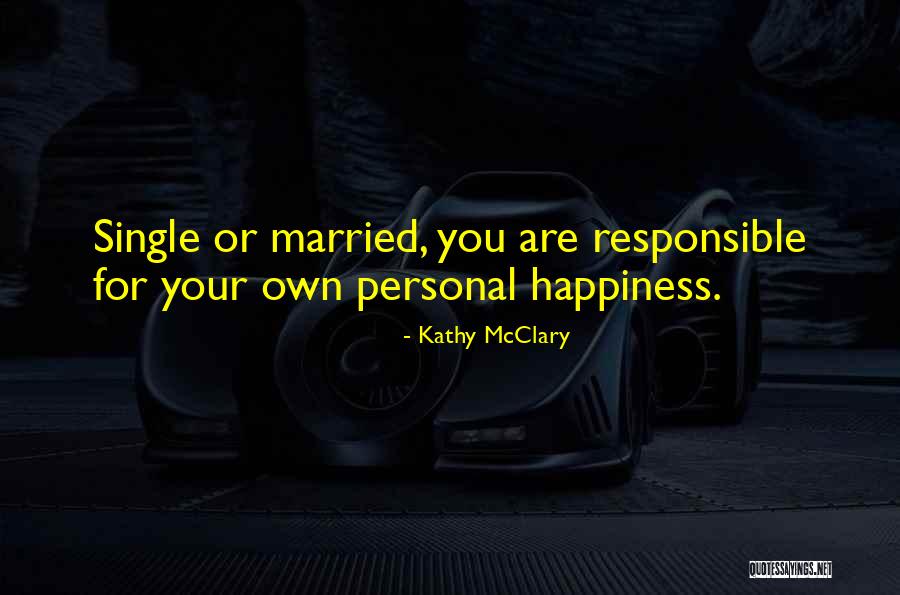 Happy Life Single Quotes By Kathy McClary Happy Life Single Quotes By Kathy McClary