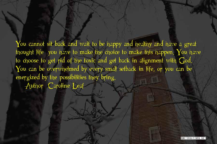 Happy Life Small Quotes By Caroline Leaf