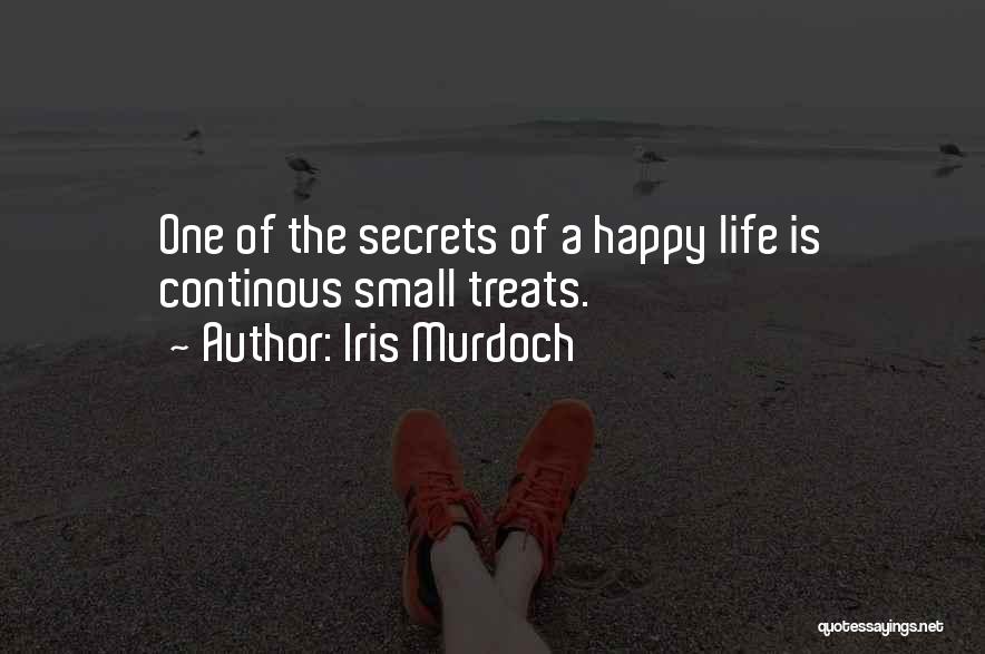 Happy Life Small Quotes By Iris Murdoch