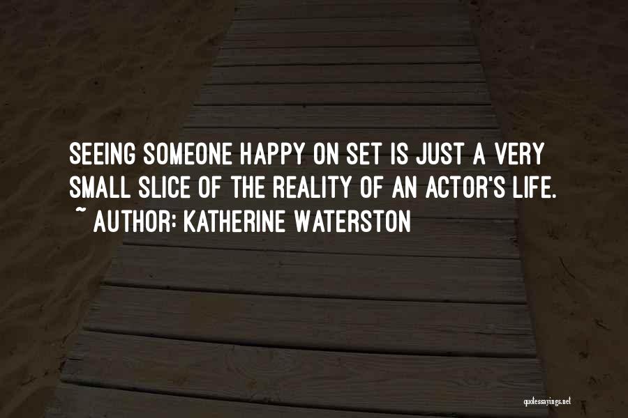 Happy Life Small Quotes By Katherine Waterston