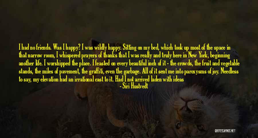 Happy Life With Friends Quotes By Siri Hustvedt Happy Life With Friends Quotes By Siri Hustvedt