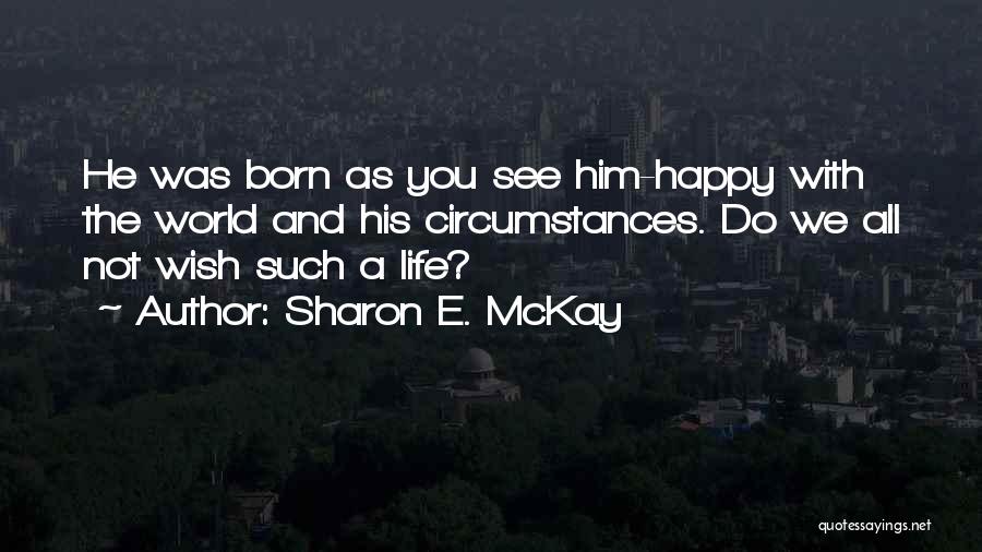 Happy Life With Him Quotes By Sharon E. McKay