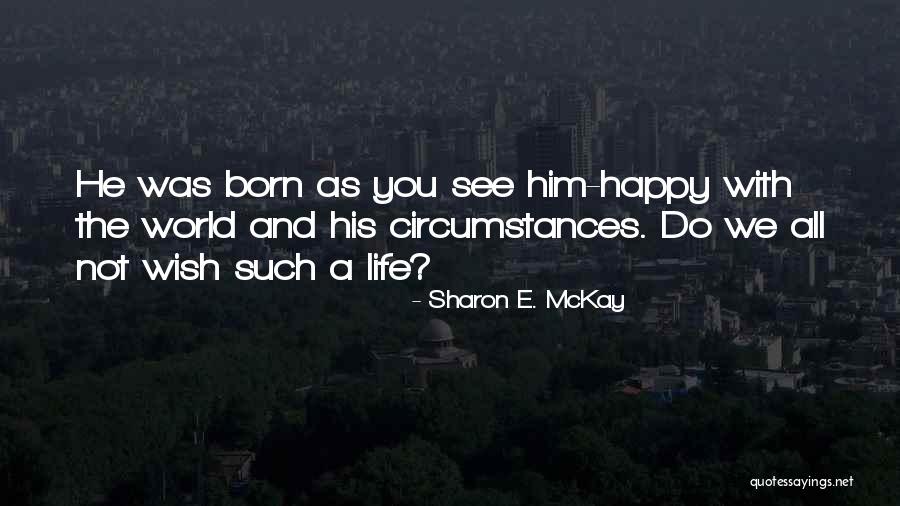 Happy Life With Him Quotes By Sharon E. McKay