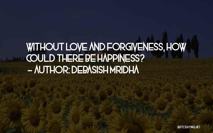 Happy Life Without Love Quotes By Debasish Mridha