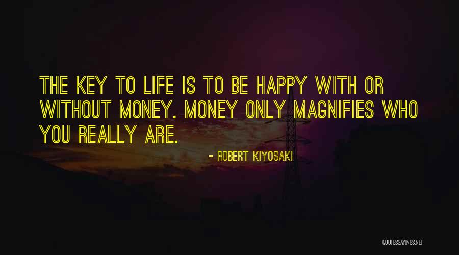 Happy Life Without Money Quotes By Robert Kiyosaki Happy Life Without Money Quotes By Robert Kiyosaki
