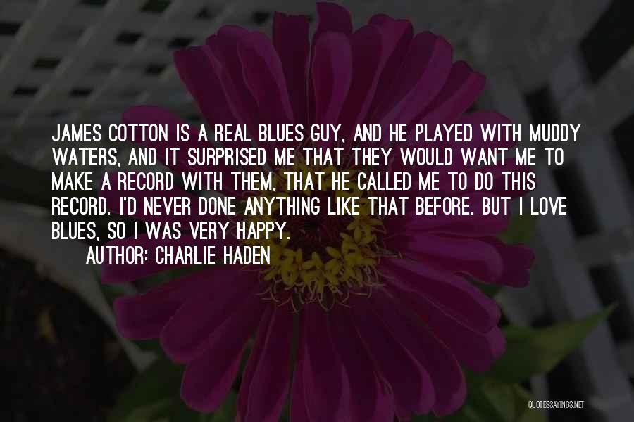 Happy Like Never Before Quotes By Charlie Haden