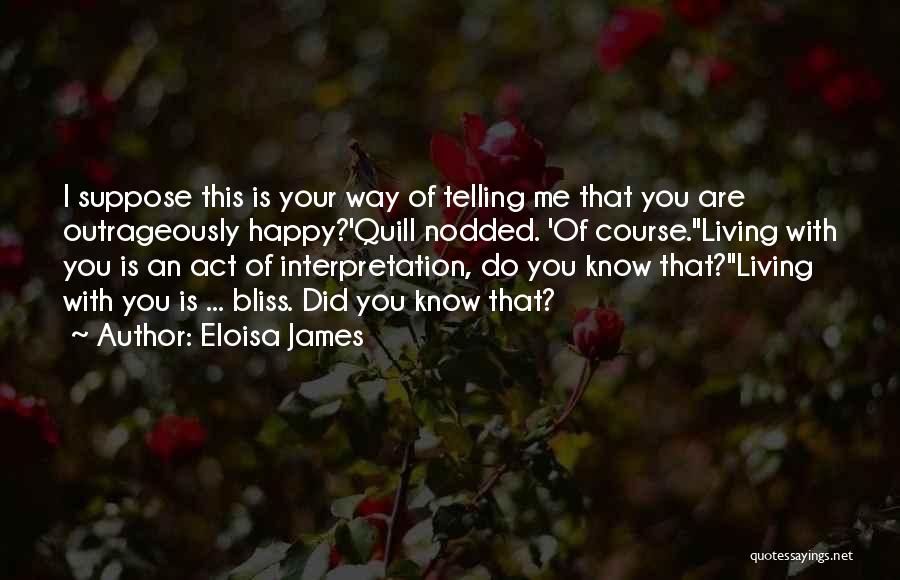 Happy Living Quotes By Eloisa James