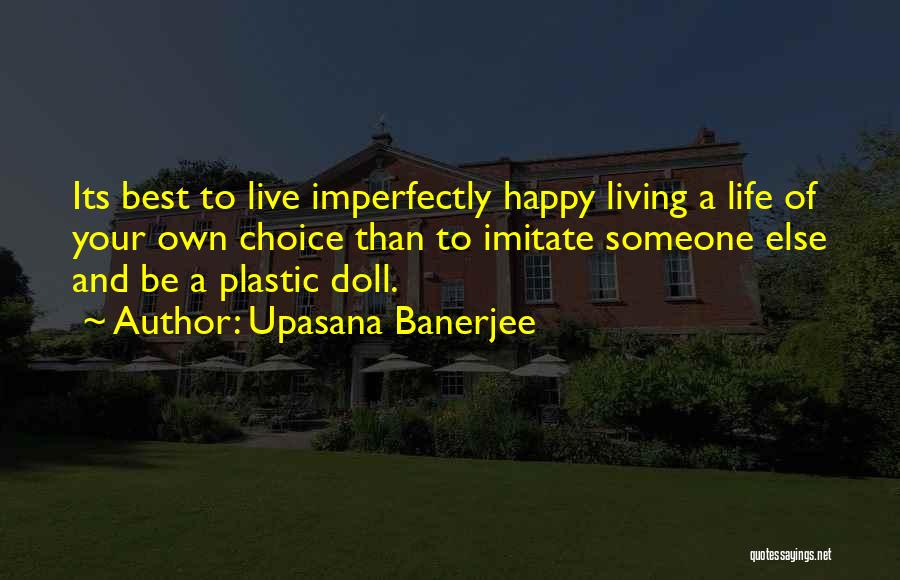Happy Living Quotes By Upasana Banerjee