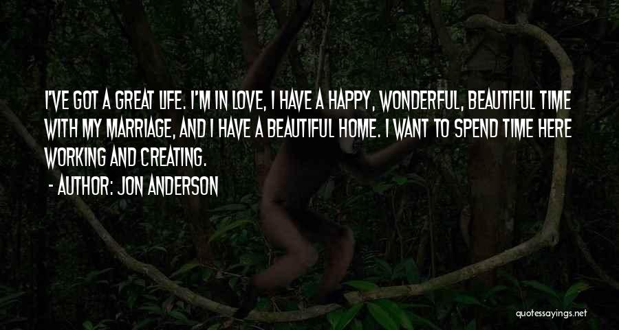 Happy Love And Life Quotes By Jon Anderson