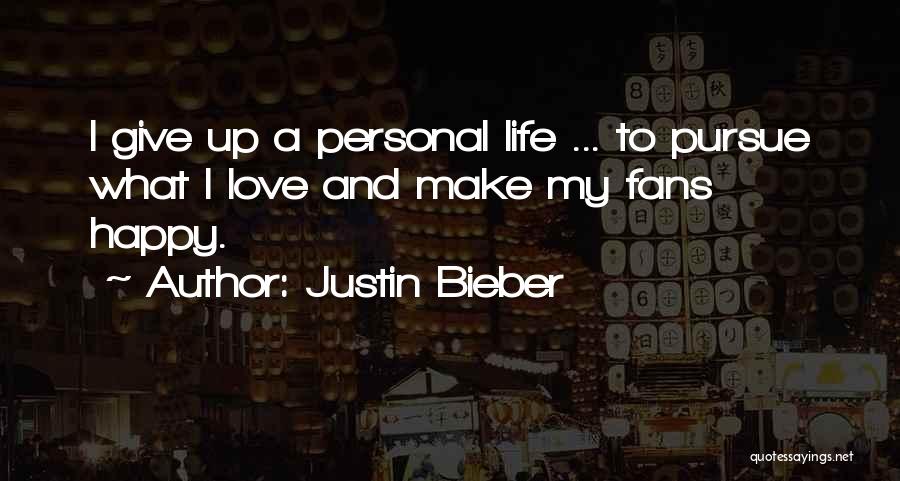 Happy Love Life Quotes By Justin Bieber
