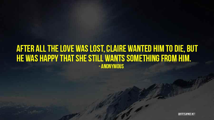 Happy Love Lost Quotes By Anonymous Happy Love Lost Quotes By Anonymous
