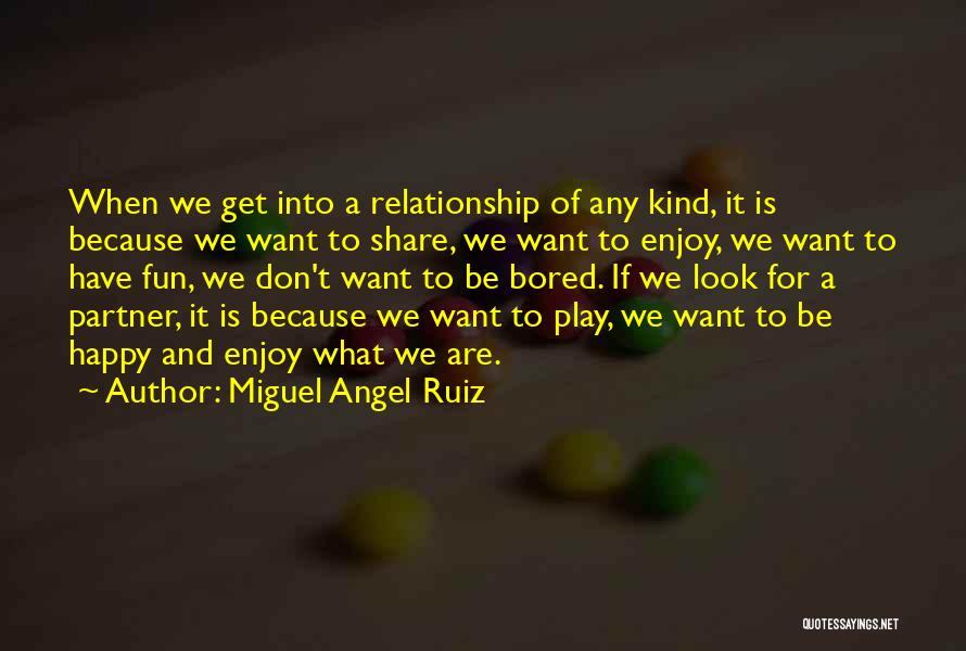 Happy Love Relationship Quotes By Miguel Angel Ruiz