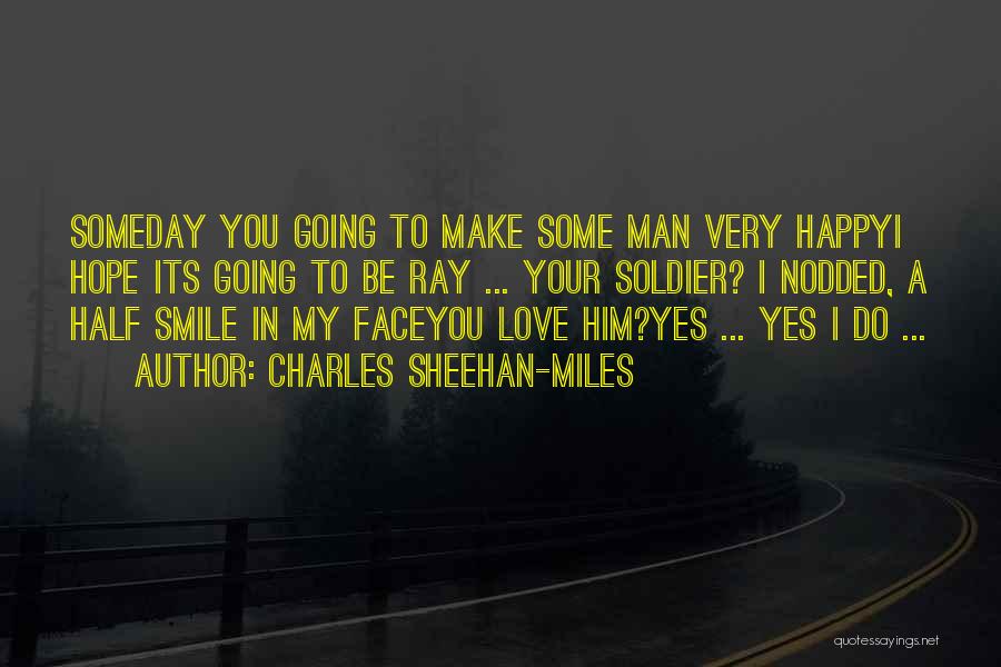 Happy Love Smile Quotes By Charles Sheehan-Miles