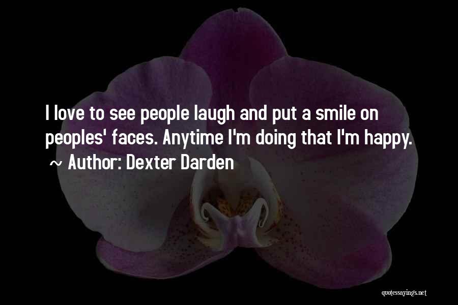 Happy Love Smile Quotes By Dexter Darden