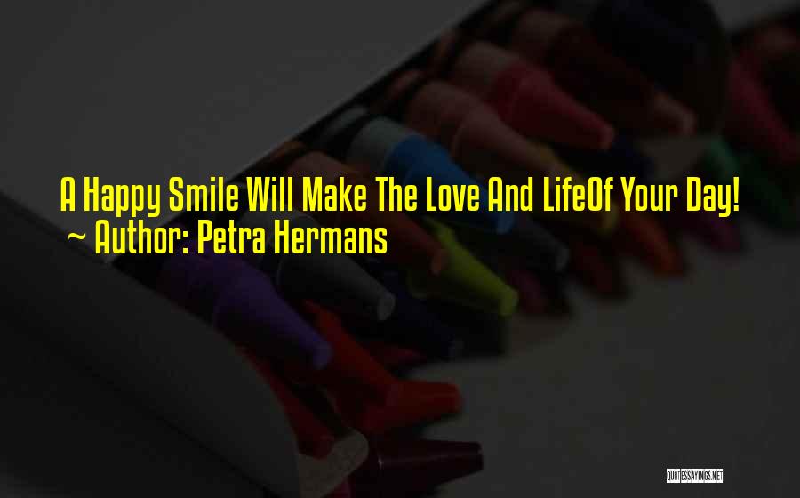 Happy Love Smile Quotes By Petra Hermans