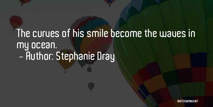 Happy Love Smile Quotes By Stephanie Dray