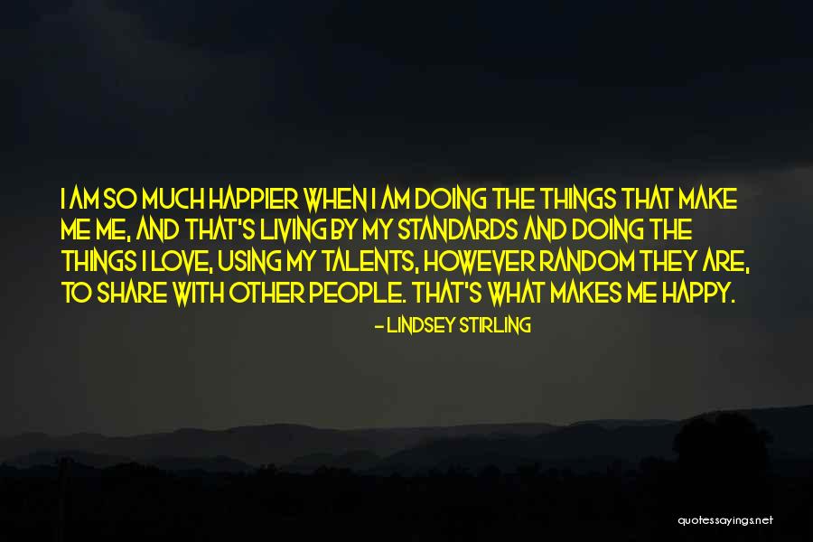 Happy Love Yourself Quotes By Lindsey Stirling Happy Love Yourself Quotes By Lindsey Stirling