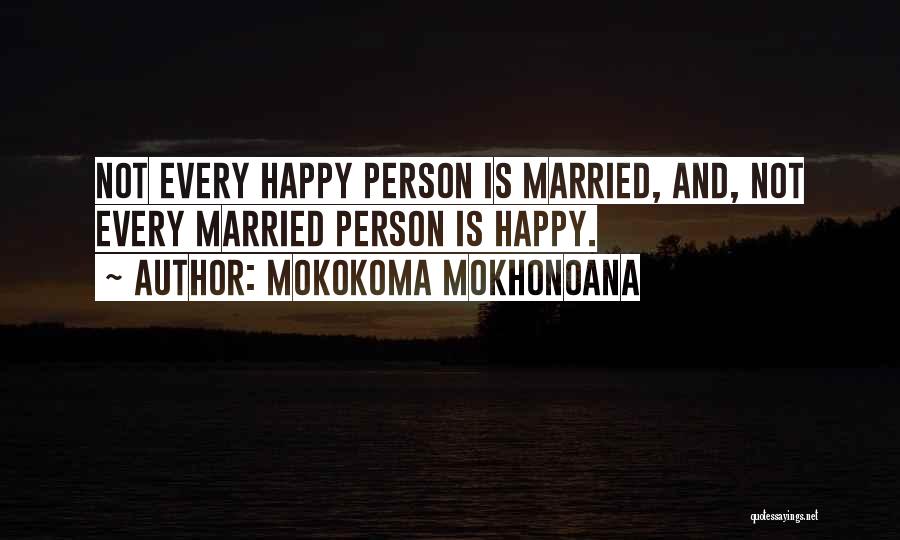 Happy Marriage Quotes By Mokokoma Mokhonoana