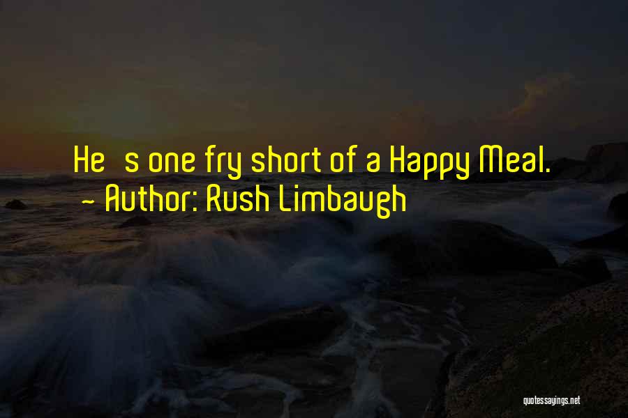 Happy Meal Quotes By Rush Limbaugh