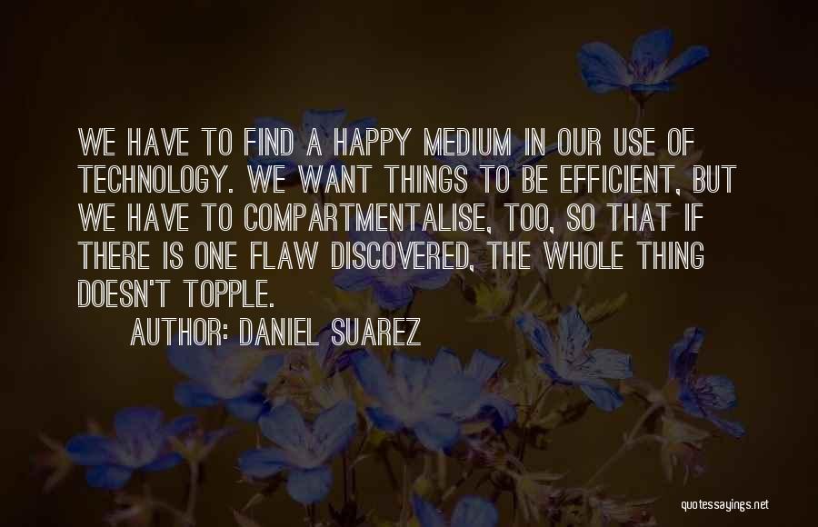 Happy Medium Quotes By Daniel Suarez