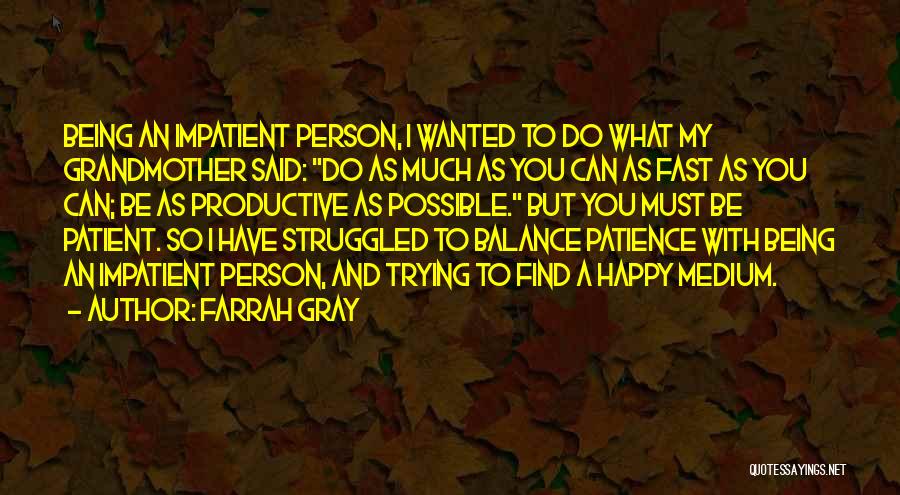 Happy Medium Quotes By Farrah Gray