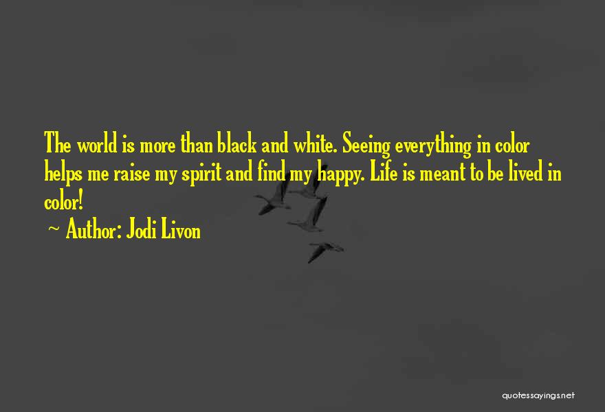 Happy Medium Quotes By Jodi Livon